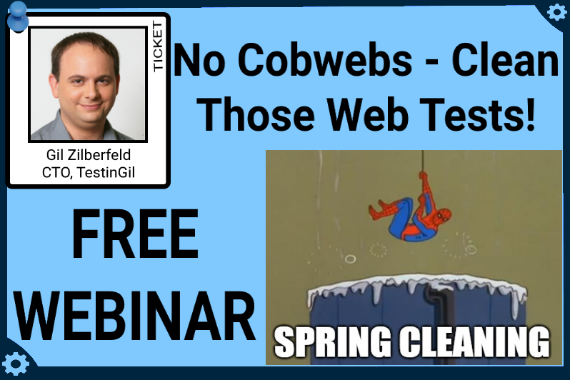No Cobwebs - Clean Those Web Tests webinar